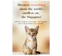 Discover everything about the world’s smallest cat, the Singapura!: Adorable, intelligent, and sociable - the Singapura packs a big personality into a tiny body.