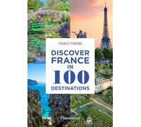 Discover France in 100 Destinations