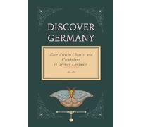 Discover Germany by Learning German Language: Easy Articles/Stories and Vocabulary in German Language (A1-A2)