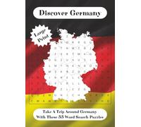 Discover Germany: Word Search, Over 600 German Towns, Cities, Tourist Attractions To Find 55 Puzzles A4 Size Large Print. Ideal For Travellers ... For Holiday/ Relaxation/Word Search Fan