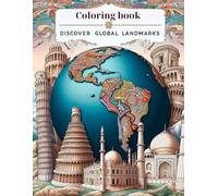 Discover Global Landmarks, coloring book: Color & Learn, Around the World Landmarks and Cultures