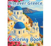 Discover Greece Coloring Book: A Journey Through Greece’s Islands, Ancient Wonders & Coastal Beauty