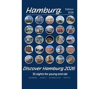 Discover Hamburg 2026 Discover Hamburg 2026 33 sights for young and old: Experience Hamburg with heart and mind - 33 must-see highlights
