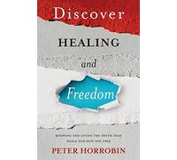 Discover Healing and Freedom: Knowing and living the truth that sets you free