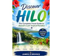 DISCOVER HILO: The Complete Travel Guide to Hawaii’s Lush Tropical Paradise