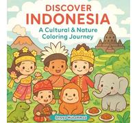 Discover Indonesia: A Cultural & Nature Coloring Journey: Explore Indonesia’s Traditional Costumes, Foods, Dances, Animals, and Wonders - A Coloring Book for Kids and All Ages