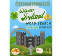 Discover Ireland Word Search Puzzle Book: Travel Ireland's Wild Atlantic Way, Discover Castles, Trivia and Facts, One Word at a Time!