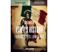 Discover Italy's History Through its Language: A Dual Language Book in English and Italian. (Learn Italian Using the Parley Method)