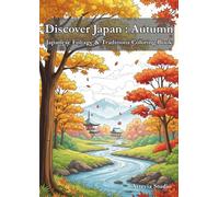 Discover Japan: Autumn - Japanese Foliage & Traditions Coloring Book: Experience the beauty of Japan’s fall with serene temples, vibrant maple leaves, ... seasonal scenes (Japanese coloring book)