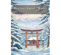 Discover Japan: Winter: Snowy Temples & Traditions Coloring Book (Japanese coloring book)