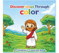 Discover Jesus Through Color: A Children's Coloring Book