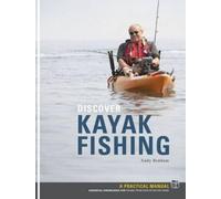 Discover Kayak Fishing : Knowledge for fishing from your sit-on-top kayak