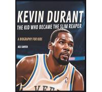 Discover Kevin Durant The Kid Who Became the Slim Reaper A Biography for Kids
