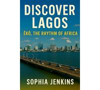 DISCOVER LAGOS: ÈKÓ THE RHYTHM OF AFRICA