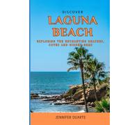Discover Laguna Beach: Exploring the Enchanting Beaches, Coves and Hidden Gems