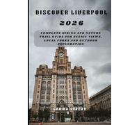 DISCOVER LIVERPOOL 2026:: Complete Hiking and Nature Trail Guide for Scenic Views, Local Parks & Outdoor Exploration (Trailblazer Series - Step Into Nature’s Hidden Paths)