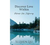 Discover Love Within: Release Your Suffering
