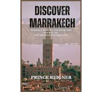 Discover Marrakech: Perfect way to uncover the secret of the enchanted red city