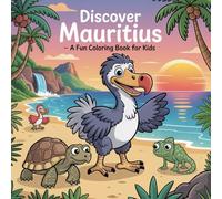 Discover Mauritius - A Fun Coloring Book for Kids: Tropical island animals, beaches, food and culture - 100 fun pages to color, explore and play |Ages ... explorers |coloring book | travel journal