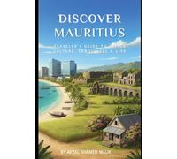 Discover Mauritius: A Traveler’s Guide to History, Culture, Landscapes & Life (Travelling Guide)