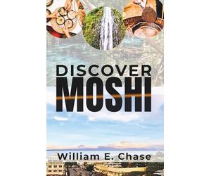 Discover Moshi: A Practical Guide to Kilimanjaro Escapes, Local Culture, and Unique Travel Experiences.