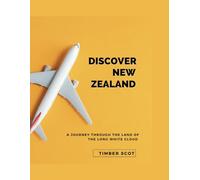 Discover new Zealand: A journey through the land of the long white cloud