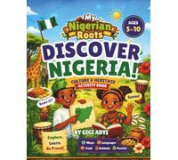 Discover Nigeria: A Heritage and Culture Activity Book for Ages 5-10 (My Nigerian Roots)