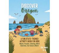 Discover Oregon! An Educational Activity Book for Kids: Educational Mazes, Word Searches, Coloring Pages, Spot the Difference, Connect-the-Dots, Fun ... 5-9) (Discover America Activity Book Series)