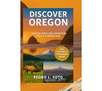 Discover Oregon: EXPLORE COASTLINES, MOUNTAINS FORESTS & HIDDEN GEMS