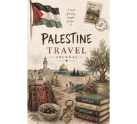 Discover Palestine Travel Journal: Capture Your Journey Through Historic Cities, Cultural Landmarks, Local Cuisine, and Unforgettable Travel Memories