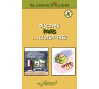 Discover Paris... gluten-free: The best gluten-free places in the city (Glusearch mini guides)