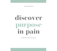 Discover Purpose in Pain: A Take Back Your Joy Resource
