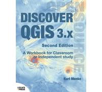 Discover QGIS 3.x - Second Edition : A Workbook for Classroom or Independent Study