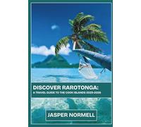 Discover Rarotonga: A travel guide to the cook islands 2025-2026