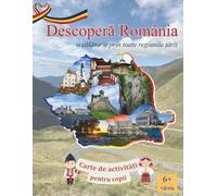 Discover Romania - Activity Book for Kids (Descoperă România - Carte de activități pentru copii): A fun journey through all the regions of Romania ... pages, puzzles and educational activities