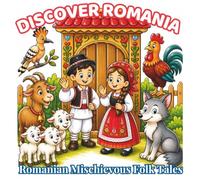 Discover Romania: Romanian Mischievous Folk Tales: 48 Easy-to-Color Scenes Inspired by Classic Romanian Folk Tales, Clever Animals, Village ... (Discover Romania Coloring Collection)