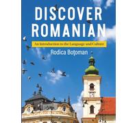 Discover Romanian: An Introduction to the Language and Culture (Pacific Islands Monograph Series; 12)