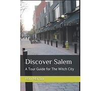 Discover Salem: A Tour Guide for The Witch City