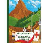Discover Swiss Landscapes.: Coloring Book. (Coloring Books for Adults)