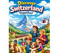 Discover Switzerland Together: A Fun Reading Adventure for Kids Ages 4-8