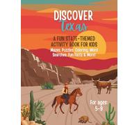 Discover Texas! An Educational Activity Book for Kids: Mazes, Word Searches, Coloring Pages, Spot the Difference, Connect-the-Dots, Fun Facts & Puzzles About the Lone Star State (Ages 5-9)
