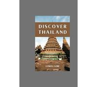 Discover Thailand: Your Essential Guide to Exploring Bangkok, Chiang Mai, and Beyond