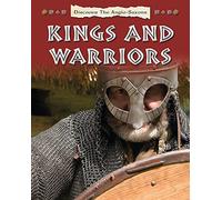 Discover the Anglo-Saxons: Kings and Warriors