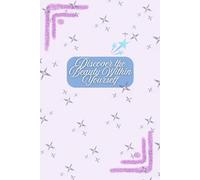 Discover the Beauty Within Yourself: A notebook for Self-Love Journal ,This journal embrace your unique qualities, journal for and recognizing the value you already possess. ,120 pages lines , 6"x9"