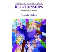 Discover the Best in Your Relationships: Life Coaching For Muslims