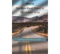 Discover The Best Road Travel In Mississippi 2024: Your Ultimate and Up-to-Date Travel Companion
