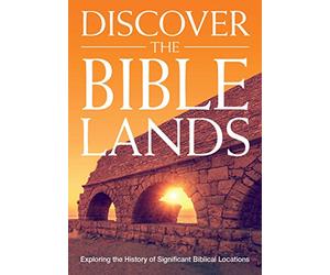 Discover the Bible Lands: Exploring the History of Significant Biblical Locations