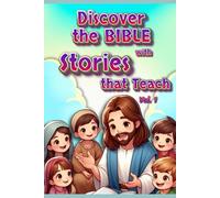 Discover the Bible with Stories that Teach:: 15 Unforgettable Lessons for Children