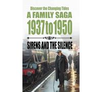 Discover the Changing Tides: The Sirens and the Silence 1937 to 1950 (The Cooper Family Saga)
