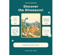 Discover the Dinosaurs!: Coloring & activities - ages 4-6